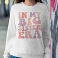 In My Big Sister Era Cute Retro Groovy Big Sis Baby Toddler Women Sweatshirt Unique Gifts