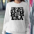 In My Dance Mom Era Groovy Disco Ball Dance Lover On Back Women Sweatshirt Funny Gifts