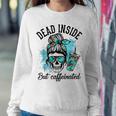 Dead Inside But Caffeinated Skeleton Skull Coffee Lover Women Crewneck Graphic Sweatshirt Funny Gifts