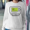 Don’T Touch The Thermostat Funny For Men Women Women Crewneck Graphic Sweatshirt Funny Gifts