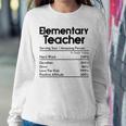 Elementary Teacher Nutrition Facts Teachers Women Sweatshirt Unique Gifts