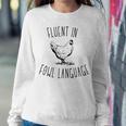 I Am Fluent In Fowl Language Women Sweatshirt Unique Gifts
