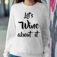 Let's Wine About It Drinking Pun Women Sweatshirt Funny Gifts