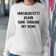 Massachusetts Blood Runs Through My Veins Novelty Sarcastic Women Sweatshirt Funny Gifts