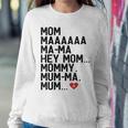 Mom Maaaaaa Ma-Ma Hey Mom Mommy Mum-Ma Mum Hi Mother Women Sweatshirt Unique Gifts