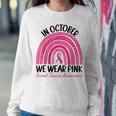 In October We Wear Pink Rainbow Breast Cancer Awareness Women Sweatshirt Unique Gifts
