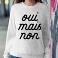 Oui Mais Non Yeah But No French Girlfriend Meme Women Sweatshirt Unique Gifts