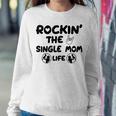 Rockin The Single Mom Life Assistance For Single Mothers For Mom Women Sweatshirt Unique Gifts