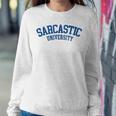 Sarcastic University - College Student Sarcasm Women Sweatshirt Unique Gifts