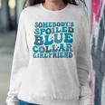Somebody's Spoiled Blue Collar Girlfriend On Back Women Sweatshirt Unique Gifts