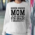 Super Proud Mom Of An Awesome 5Th Grade Graduate 2023 Women Sweatshirt Unique Gifts
