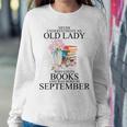 Never Underestimate An Old Lady Who Loves Books September Women Sweatshirt Unique Gifts