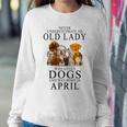 Never Underestimate An Old Lady Who Loves Dogs Women Sweatshirt Personalized Gifts