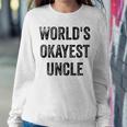 Worlds Okayest Uncle Sarcastic Quote Best Uncle Ever Women Sweatshirt Unique Gifts