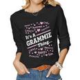 Grammie Grandma Gift Its A Grammie Thing Women Graphic Long Sleeve T-shirt