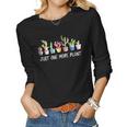 Just One More Plant Succulent Cactus Gift For Women Women Graphic Long Sleeve T-shirt