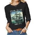 Spilling The Tea Since 1773 4Th Of July History Teacher Women Long Sleeve T-shirt