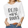Read More Books Book Reading Teacher Scchool  Gift For Women Women Graphic Long Sleeve T-shirt