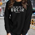 We Are On A Break Teacher Off Duty Summer Vacation Beach Women Long Sleeve T-shirt Gifts for Her