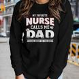 My Favorite Nurse Calls Me Dad Fathers Day For Grandpa Dad Women Long Sleeve T-shirt Gifts for Her