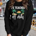 Pe Teacher Off Duty Last Day Of School Women Long Sleeve T-shirt Gifts for Her