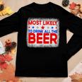 Bleached Most Likely To Drink All The Beer4Th Of July Party Women Graphic Long Sleeve T-shirt Personalized Gifts