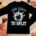 Bowling Too Legit To Split Saying Funny Bowler Gift  Gift For Women Women Graphic Long Sleeve T-shirt Personalized Gifts
