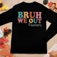Bruh We Out Teachers Happy Last Day Of School Retro Vintage Women Graphic Long Sleeve T-shirt Funny Gifts
