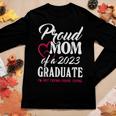 Class Of 2023 Graduation 2023 Proud Mom Of A 2023 Graduate Women Long Sleeve T-shirt Unique Gifts