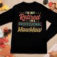 Mawmaw Grandma Gift Im A Professional Mawmaw Women Graphic Long Sleeve T-shirt Funny Gifts