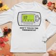 Don’T Touch The Thermostat Funny For Men Women Women Graphic Long Sleeve T-shirt Funny Gifts
