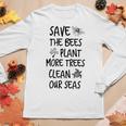 Save The Bees Plant More Trees Clean Our Seas Environment Gift For Women Women Graphic Long Sleeve T-shirt Personalized Gifts