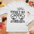 Schools Out Forever Teacher Student Last Day Of School Women Long Sleeve T-shirt Unique Gifts