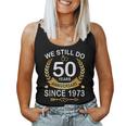 50Th Wedding Anniversary We Still Do 50 Years Since 1973 Women Tank Top Basic Casual Daily Weekend Graphic