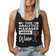 This Analytics Manager Needs Wine Women Tank Top