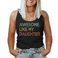 Awesome Like My Daughter Retro Men Dad Fathers Day For Dad Women Tank Top