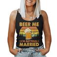 Beer Me Im Getting Married Men Funny Groom Bachelor Party Women Tank Top Weekend Graphic