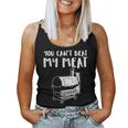 You Cant Beat My Meat Funny Bbq Barbecue Grill Men Women Women Tank Top Weekend Graphic