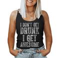 Cute Drinking I Don't Get Drunk I Get Awesome Women Tank Top