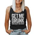 Get Me Drunk And Enjoy The Show Drinking Women Tank Top