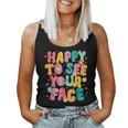 Happy To See Your Face Teacher Back To School Women Tank Top