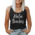 Hola Beaches Summer Vacation Outfit Beach Women Tank Top
