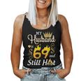 My Husband Is 69 Years Old And Still Hot Birthday Happy Wife Women Tank Top