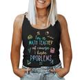 Im A Math Teacher Of Course I Have Problems Funny Women Tank Top Weekend Graphic