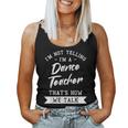 I'm Not Yelling I'm A Dance Teacher That's How We Talk Women Tank Top