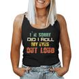 Im Sorry Did I Roll My Eyes Out Loud Funny Sarcastic Retro Women Tank Top Weekend Graphic