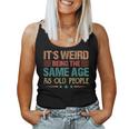 It's Weird Being The Same Age As Old People Retro Women Tank Top