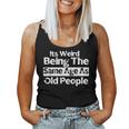 It's Weird Being The Same Age As Old People Retro Women Tank Top