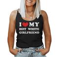 I Love My Hot White Girlfriend Women Tank Top