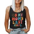 On My Moms Last Nerve Groovy Quote For Kids Boys Girls Women Tank Top